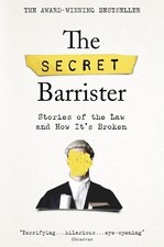 The Secret Barrister: Stories of the Law a... by Barrister, The Secre 1509841148
