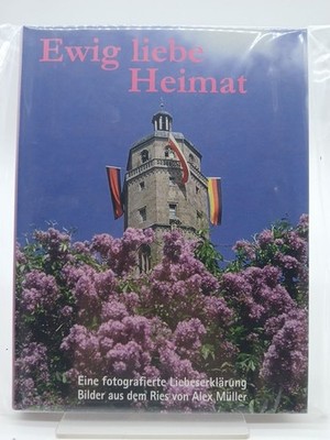 Ewig liebe Heimat Eine fotografierte Leibeserklärung Bilder aus dem Ries von Ale