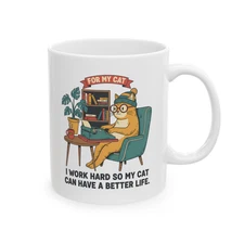 Funny Cat Mug I Work Hard So My Cat Has Better Life Gift Coffee Cup Cat Lover