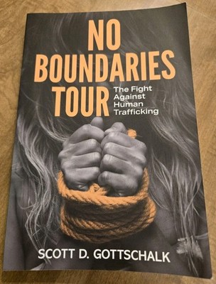 No Boundaries Tour Against Human Trafficking Scott D. Gottschalk Signed Copy