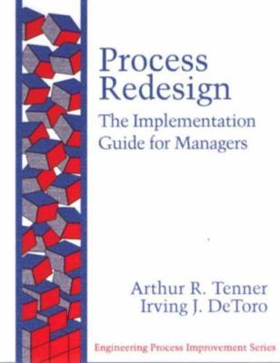 Process Redesign: The Implementation Guide for Managers