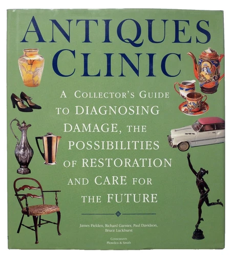 Antiques Clinic Collectors Guide to Diagnosing Damage and Restoration HC/DJ 1999