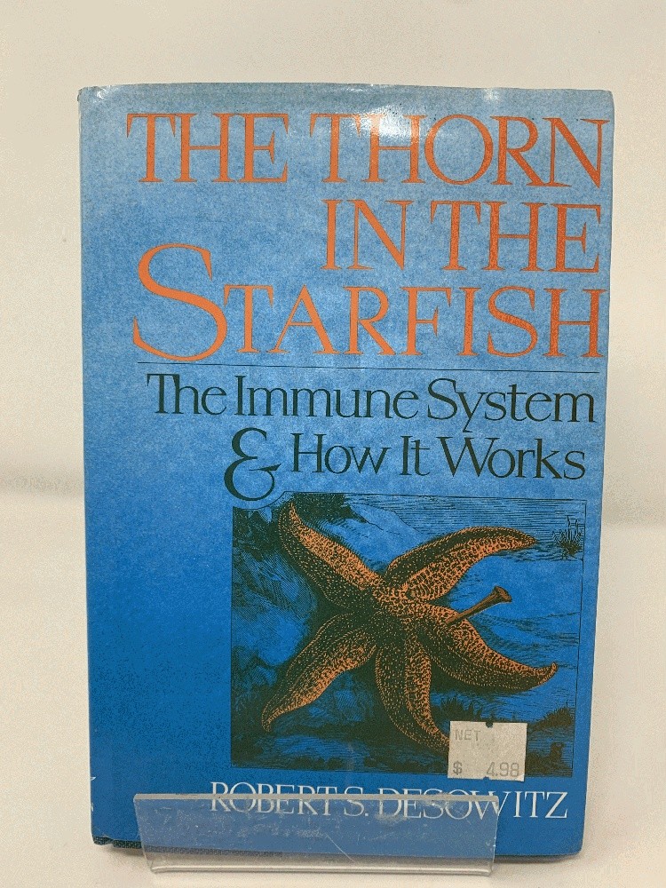 The Thorn in the Starfish: The Immune System & How it Works - Robert Desowitz HB