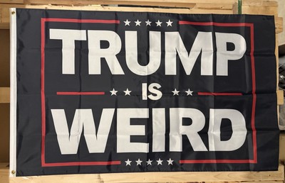 Donald Trump Is Weird Impeach Protest Flag FREE USA SHIP Democrat Sign 3x5 