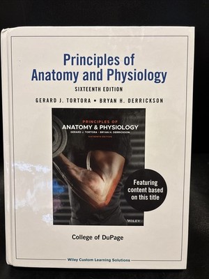 Principles of Anatomy and Physiology SIXTEENTH ED by Tortora Gerard J.; DUPAGE