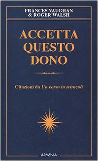 9788834423806 Accetta questo dono. Citazioni da «Un corso in miracoli» - F. Va