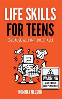 Romney Nelson | Life Skills For Teens - Because AI Can't Do It All | Buch (2025)