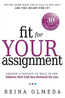 Fit for Your Assignment: A Journey to Optimal Health Spiritually, Mentally, and