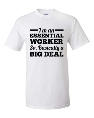 Funny I'm An Essential Worker So Basically A Big Deal Short Sleeve T-shirt