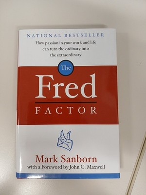 Fred Factor : How Passion in Your Work and Life Can Turn the Ordinary into the 
