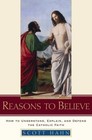 Reasons to Believe: How to Understand, Explain, and Defend the Catholic Faith by Scott Hahn (Hardback, 2007)