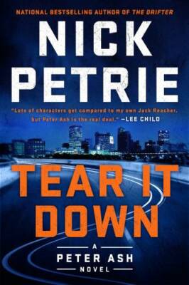 Tear It Down (A Peter Ash Novel) - Hardcover By Petrie, Nick - GOOD