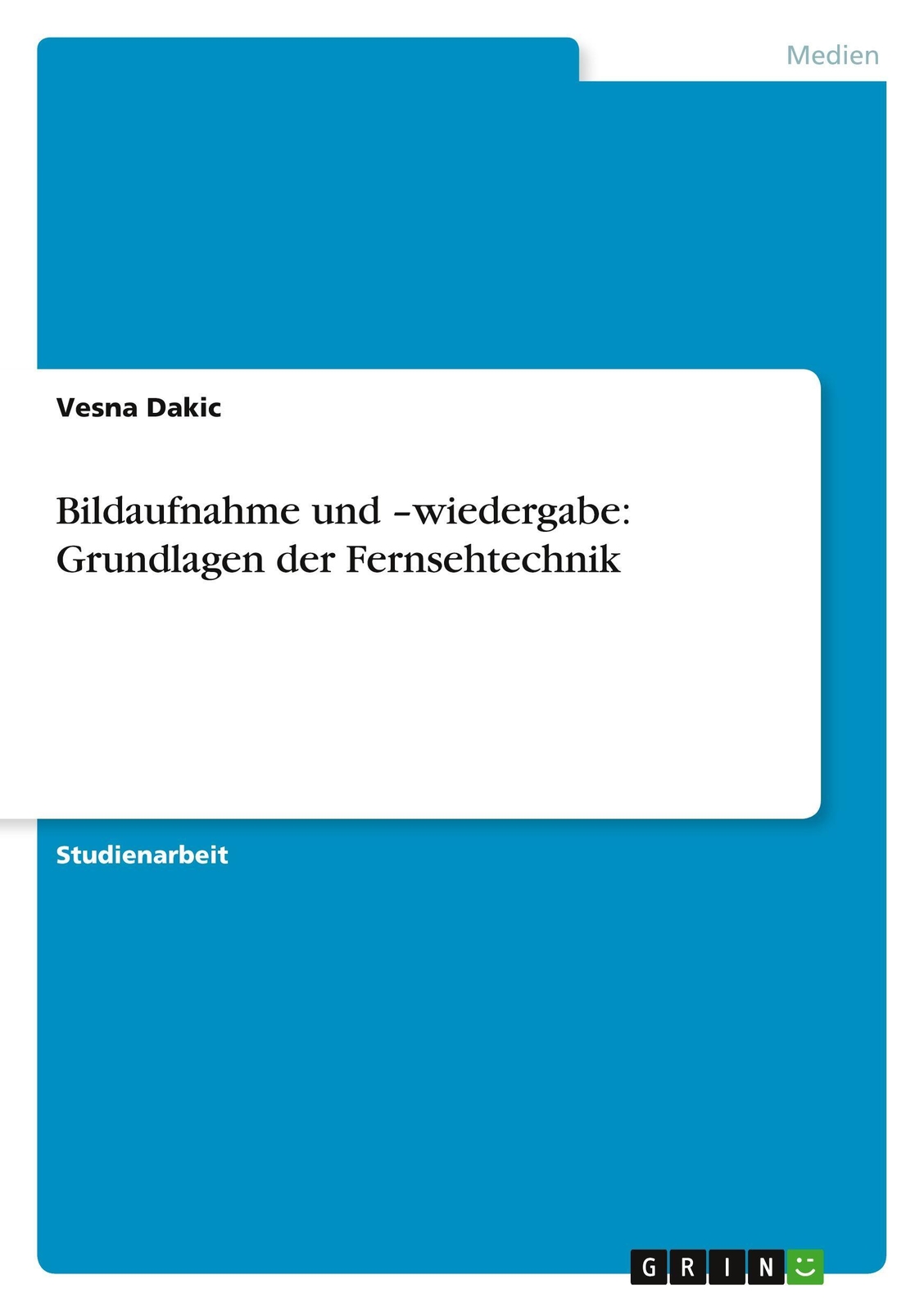 Vesna Dakic | Bildaufnahme Und ¿wiedergabe: Grundlagen Der