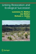 Lawrence R. Walk Linking Restoration and Ecol...