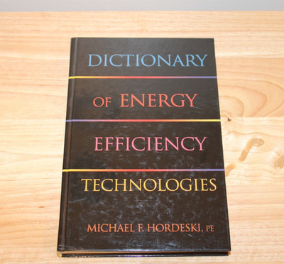Dictionary of Energy Efficiency Technologies by Michael Frank Hordeski (2004, Ha