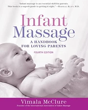 Infant Massage (Fourth Edition): A Handbook for Loving Parents by McClure, Vima