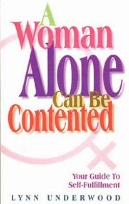 A Woman Alone Contented: Your Guide to Self-fulfillment,Lynn Und