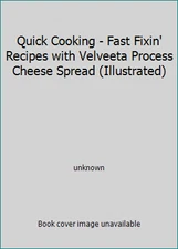 Quick Cooking - Fast Fixin' Recipes with Velveeta Process Cheese Spread...