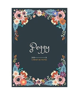 Peggy - Carnet de notes: Design floral, Prénom personnalisé Peggy | Cadeau d'a