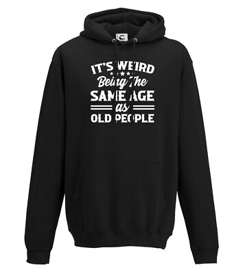 Lustiger Hoodie It's Weird Being Im selben Alter wie alte Leute Neuheit Geburtstagsgeschenk