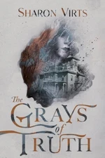 The Grays of Truth HARDCOVER 2024 by Sharon Virts