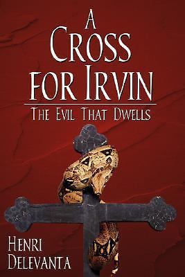 A Cross for Irvin: The Evil That Dwells