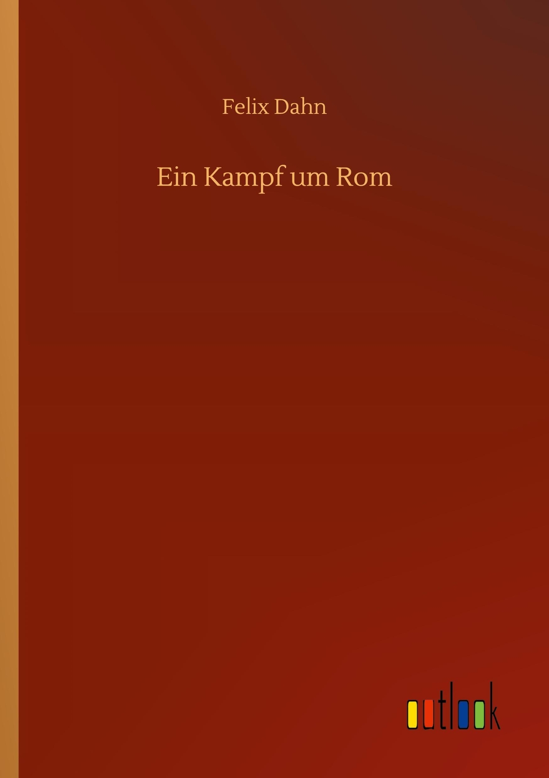 Thumbnail - Felix Dahn | Ein Kampf Um Rom | Taschenbuch | Deutsch (2020) |