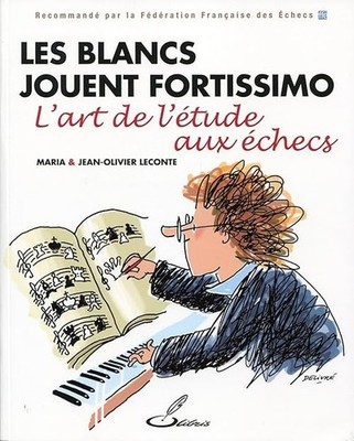 Die Weißen spielen stark: Die Kunst des Schachstudiums - Jean-Olivier Lecont