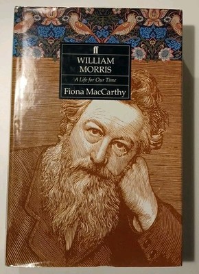 MacCarthy, Fiona WILLIAM MORRIS: A LIFE FOR OUR TIME Hardback BOOK