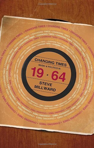 Changing Times: Music and Politics in 1964 By Steve Millward - Picture 1 of 1