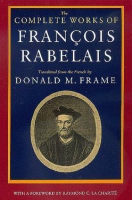 The Complete Works of Francois Rabelais [Centennial Book; A Wake Forest Studium 