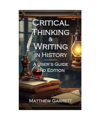 Critical Thinking and Writing in History: A User's Guide. 2nd Edition., Garrett,
