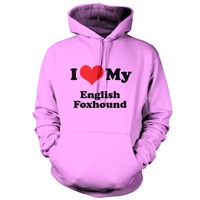 I Love My English Fox Hound - Unisex Hoodie / Hooded Top - Dog - Puppy - Canine I Love My English Fox Hound - Unisex Hoodie / Hooded Top - Dog - Puppy - Canine