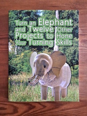 Turn an Elephant and Twelve Other Projects to Hone Your Turning Skills