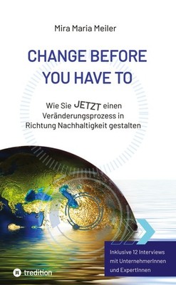 CHANGE BEFORE YOU HAVE TO Mira Maria Meiler