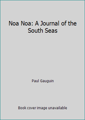 Noa Noa: A Journal of the South Seas by Paul Gauguin