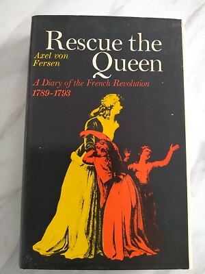 RESCUE THE QUEEN: DIARY OF THE FRENCH REVOLUTION, 1789-93 By Axel Von Fersen