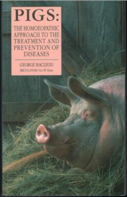Pigs - A Homoeopathic Approach to Treat & Prevent Disease ; by MacLeod - Book