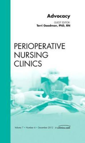 Advocacy, An Issue of Perioperative Nursing Clinics Goodman Hardback Volume 7-4