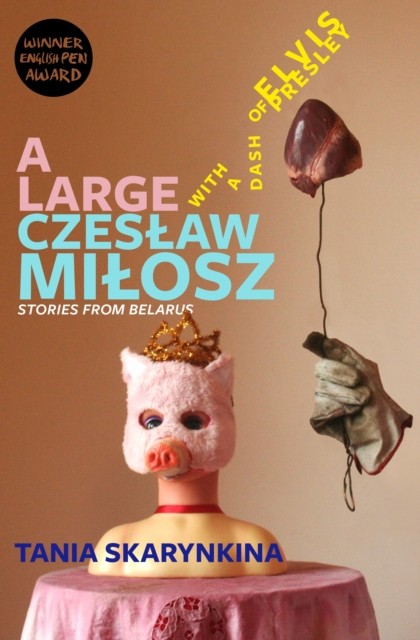 A Large Czesław Miłosz With a Dash of Elvis by Tania Skarynkina PAPERBACK