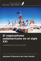 Jackson Francisco De Lima Xavier | El Regionalismo Sudamericano En El Siglo XXI