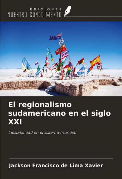 Jackson Francisco De Lima Xavier | El Regionalismo Sudamericano En El Siglo XXI-image