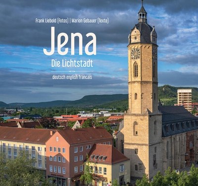 Jena - Die Lichtstadt | Frank Liebold, Marion Gebauer | deutsch
