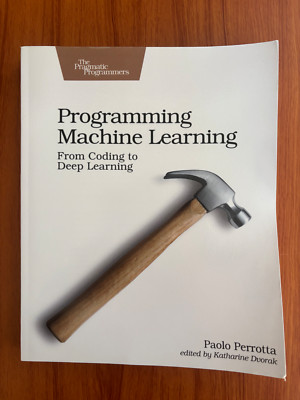 Programming Machine Learning: From Coding to Deep Learning