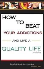 How to Beat Your Addictions and Live a Quality Life Paperback Joh