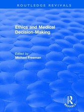 Ethics and Medical Decision Making (Routledge...