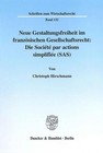 Neue Gestaltungsfreiheit im französischen Gesellschaftsrecht: Die Société par actions simplifiée (SAS). von Christoph Hirschmann (2001, Taschenbuch)