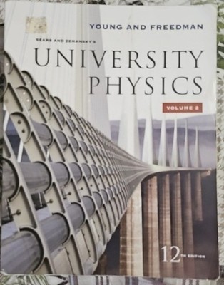 University Physics Vol 2 (Chapters 21-37) 12th Edition | Hugh D. Young et. al.