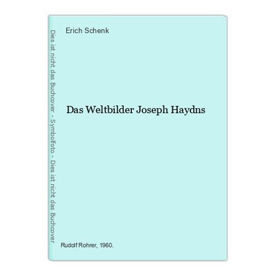 Das Weltbilder Joseph Haydns Schenk, Erich: