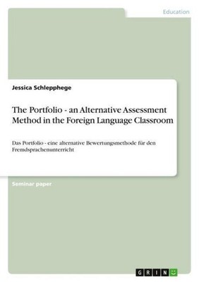 The Portfolio  - an Alternative Assessment Method in the Foreign Language Classr